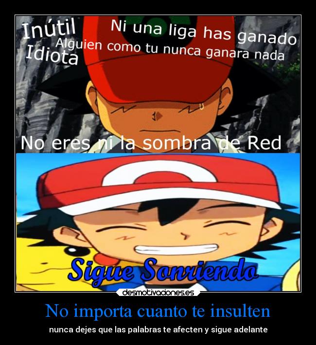No importa cuanto te insulten -
