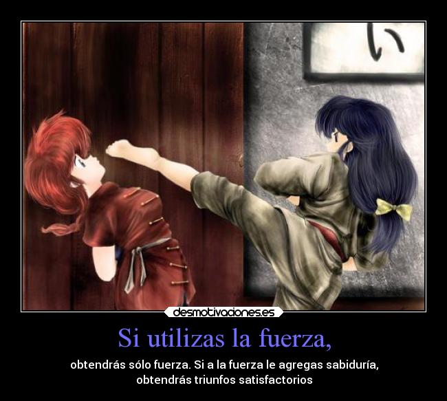 Si utilizas la fuerza, - 