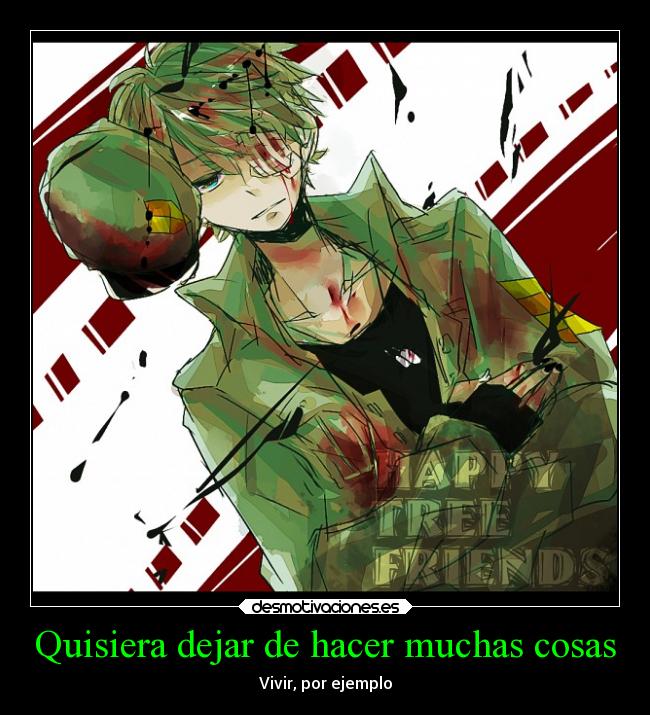 Quisiera dejar de hacer muchas cosas - Vivir, por ejemplo