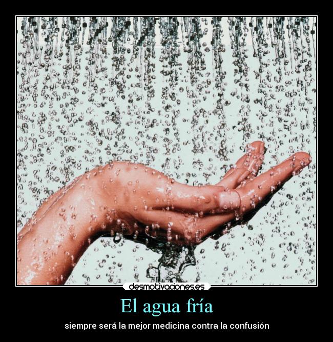 El agua fría -