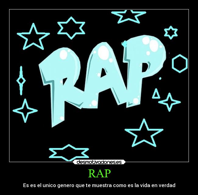 RAP - Es es el unico genero que te muestra como es la vida en verdad