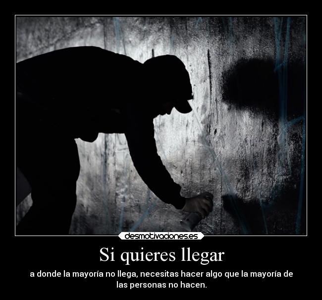 Si quieres llegar - a donde la mayoría no llega, necesitas hacer algo que la mayoría de
las personas no hacen.