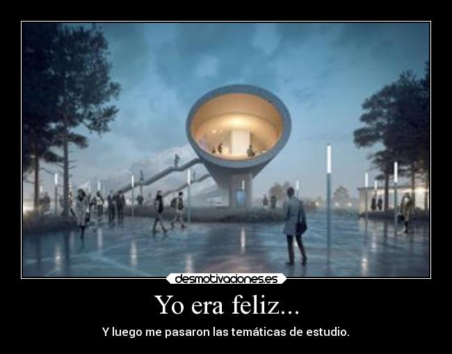 Yo era feliz... -