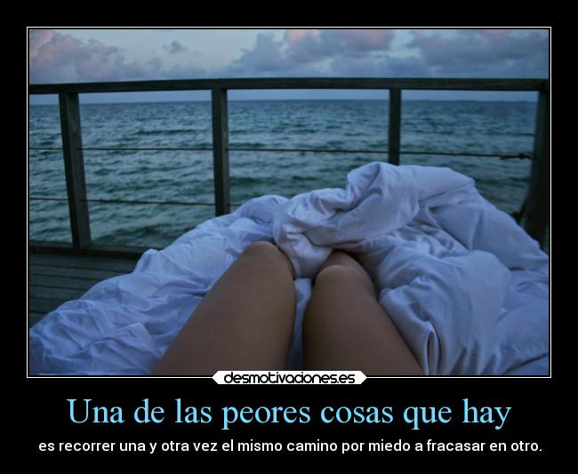 Una de las peores cosas que hay -