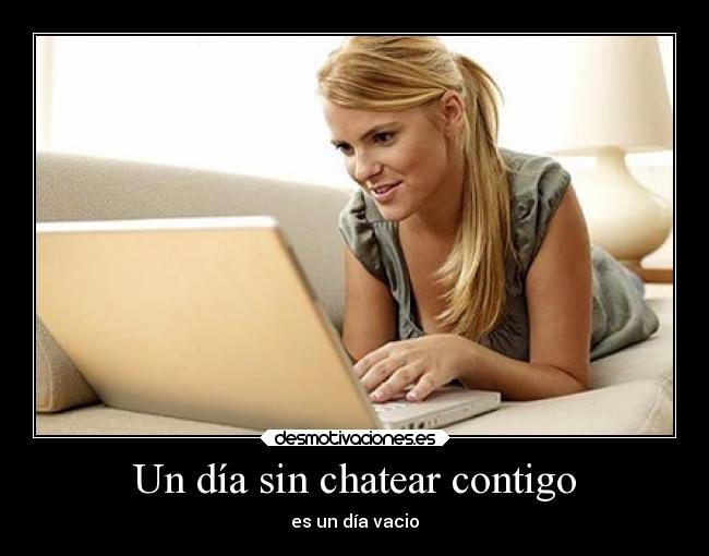Un día sin chatear contigo -