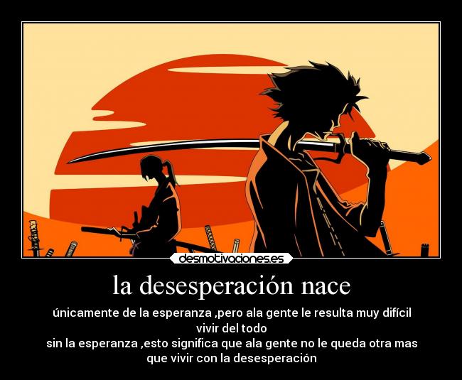 la desesperación nace -