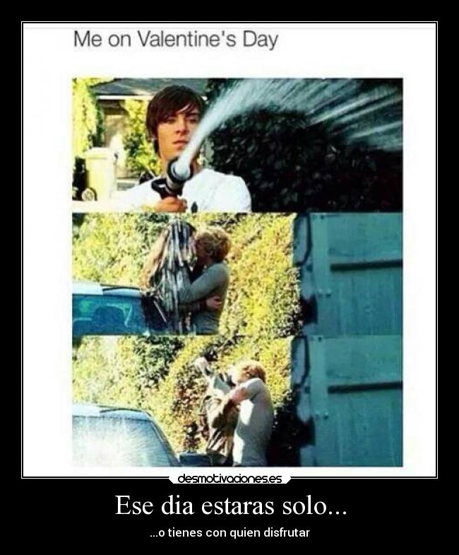 Ese dia estaras solo... -