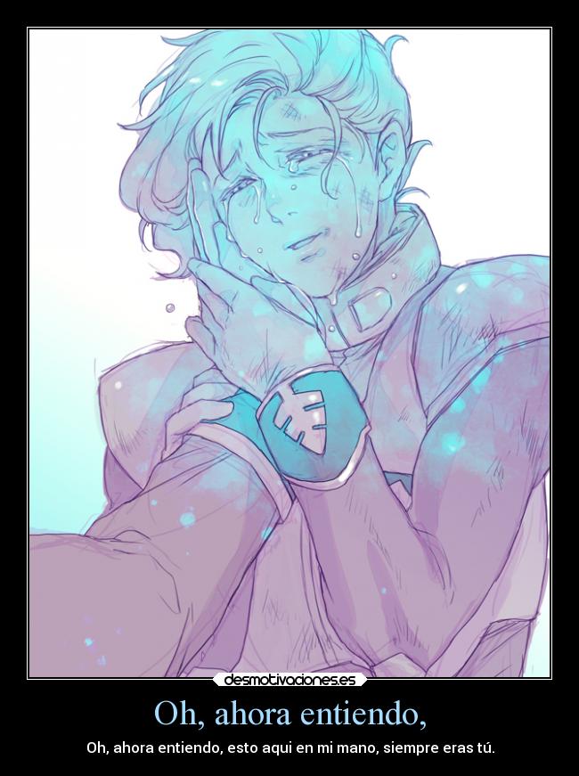 Oh, ahora entiendo, - Oh, ahora entiendo, esto aqui en mi mano, siempre eras tú.