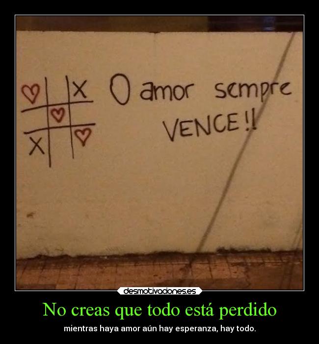 No creas que todo está perdido -