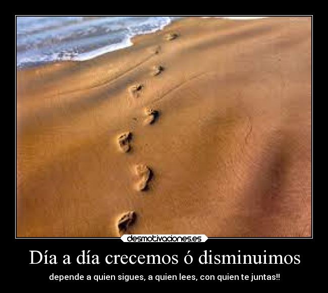 Día a día crecemos ó disminuimos -