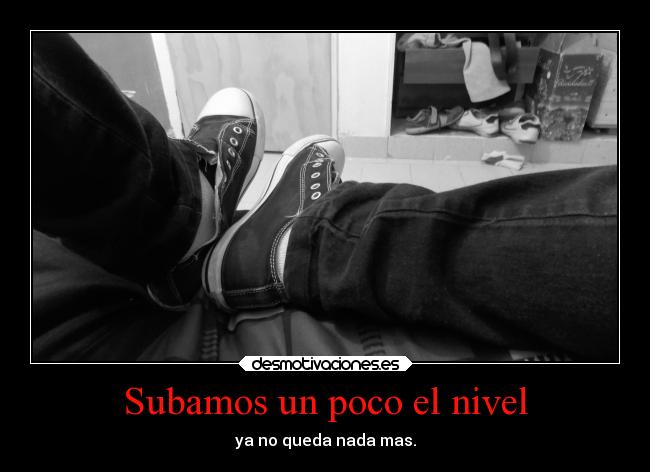 Subamos un poco el nivel -