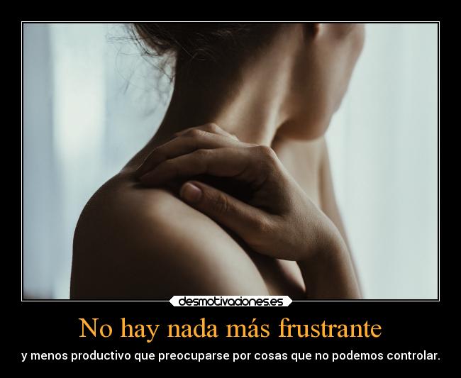 No hay nada más frustrante - 