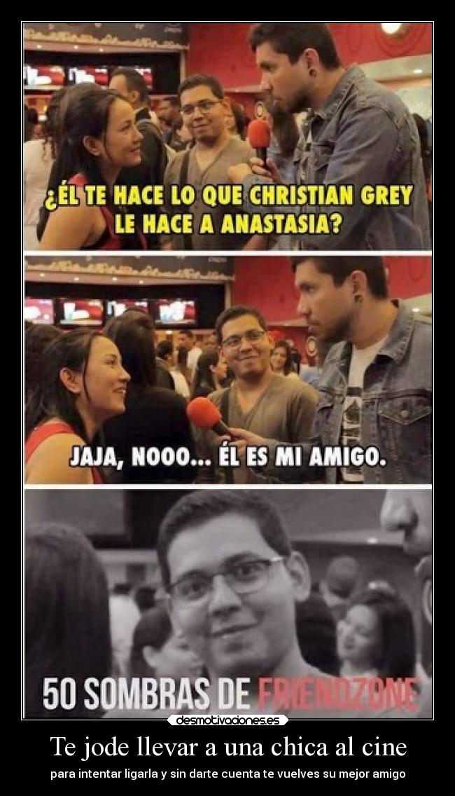 Te jode llevar a una chica al cine - para intentar ligarla y sin darte cuenta te vuelves su mejor amigo