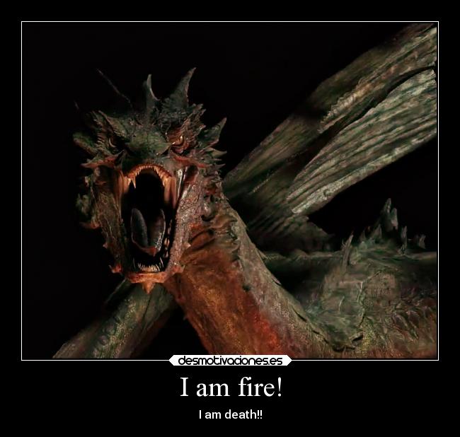 I am fire! -