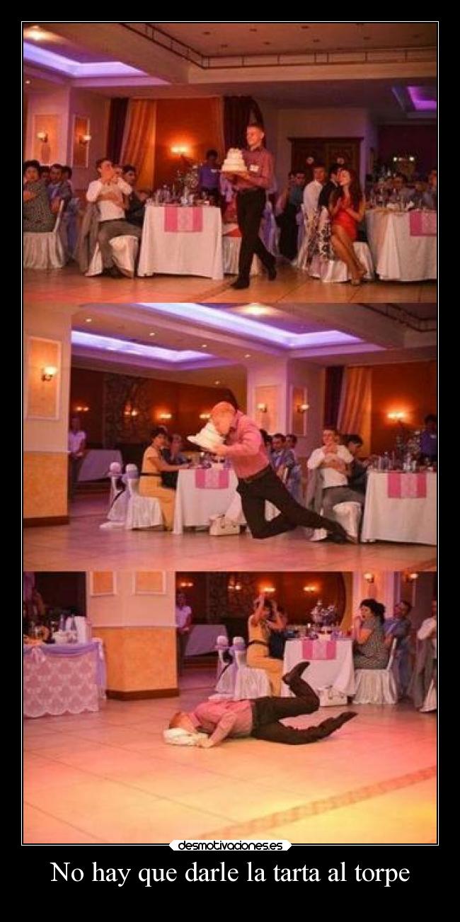 No hay que darle la tarta al torpe - 