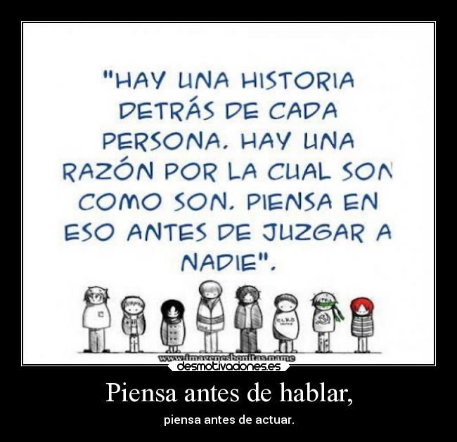Piensa antes de hablar, -