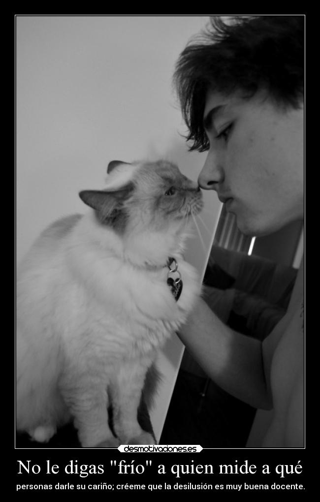 No le digas frío a quien mide a qué -