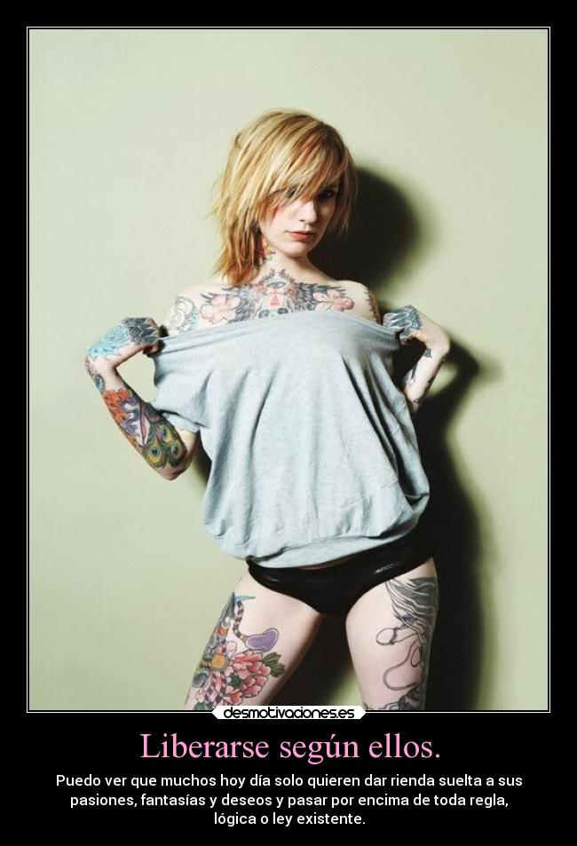 Liberarse según ellos. -