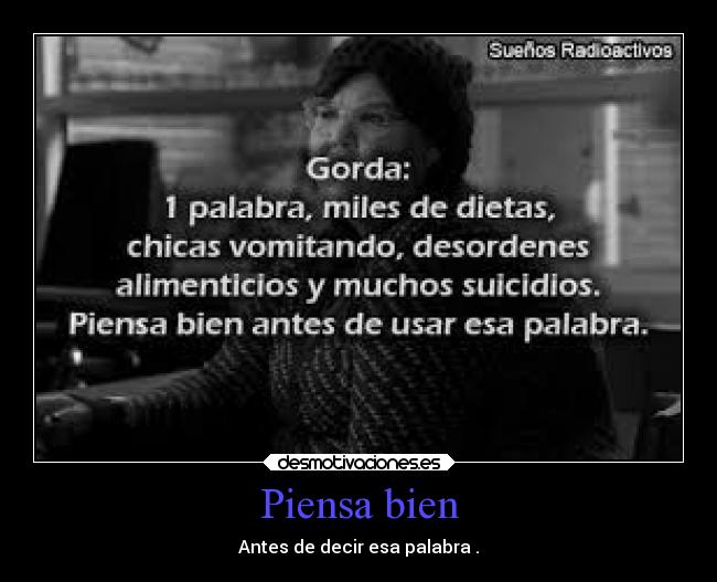 Piensa bien - Antes de decir esa palabra .