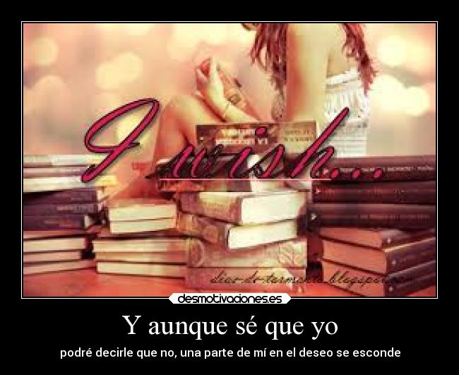Y aunque sé que yo -
