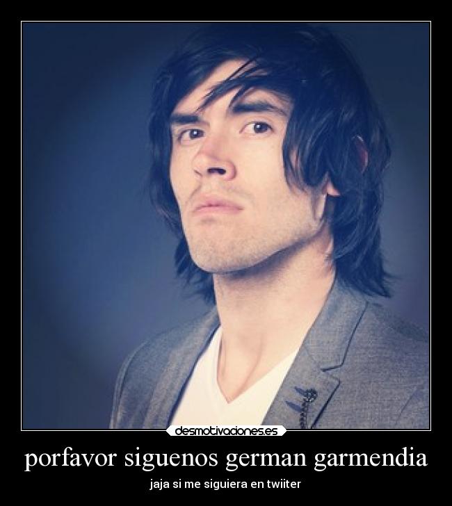 porfavor siguenos german garmendia -