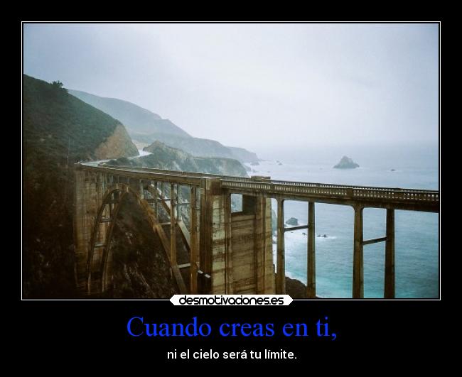 Cuando creas en ti, -