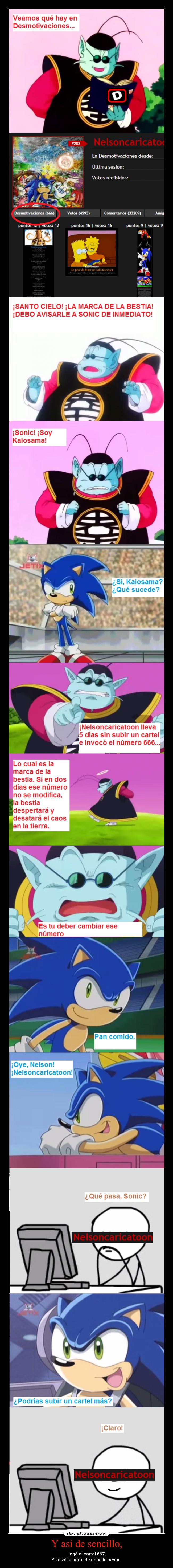 Y así de sencillo, - llegó el cartel 667.
Y salvé la tierra de aquella bestia.