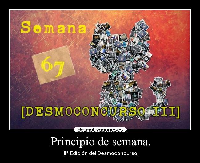 Principio de semana. - IIIª Edición del Desmoconcurso.