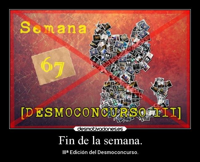 Fin de la semana. - IIIª Edición del Desmoconcurso.