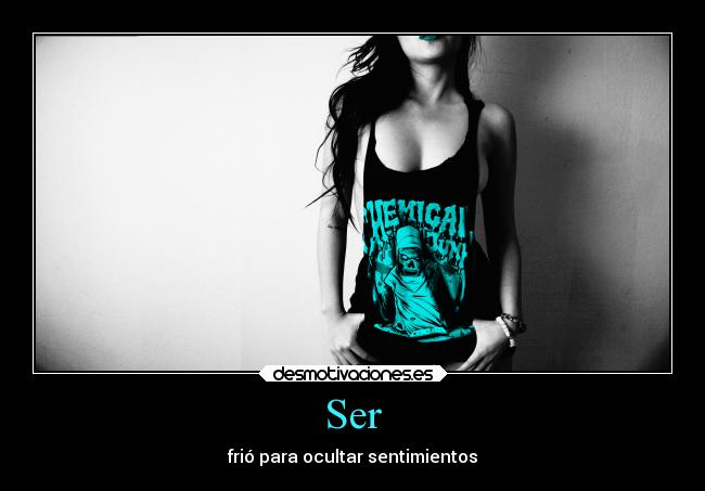 Ser - frió para ocultar sentimientos