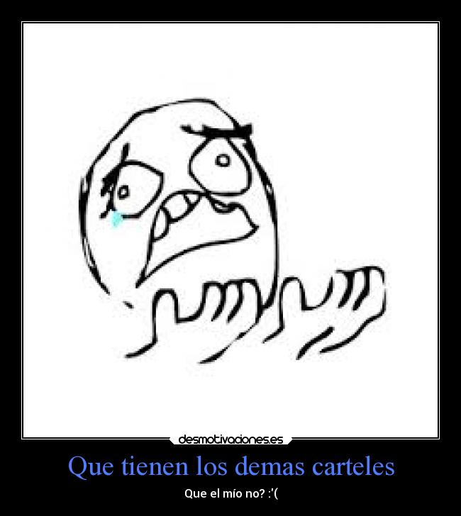 Que tienen los demas carteles - Que el mío no? :(