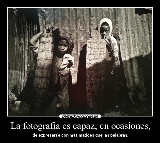 La fotografía es capaz, en ocasiones, - 