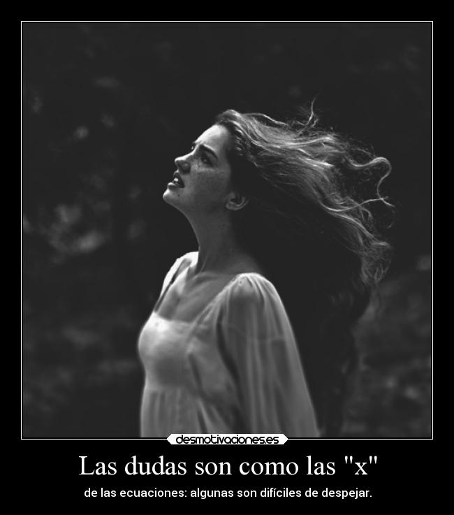 Las dudas son como las x -