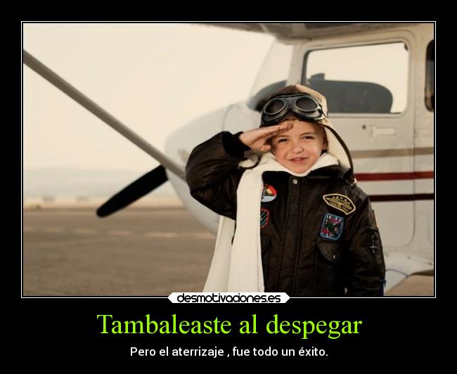 Tambaleaste al despegar -