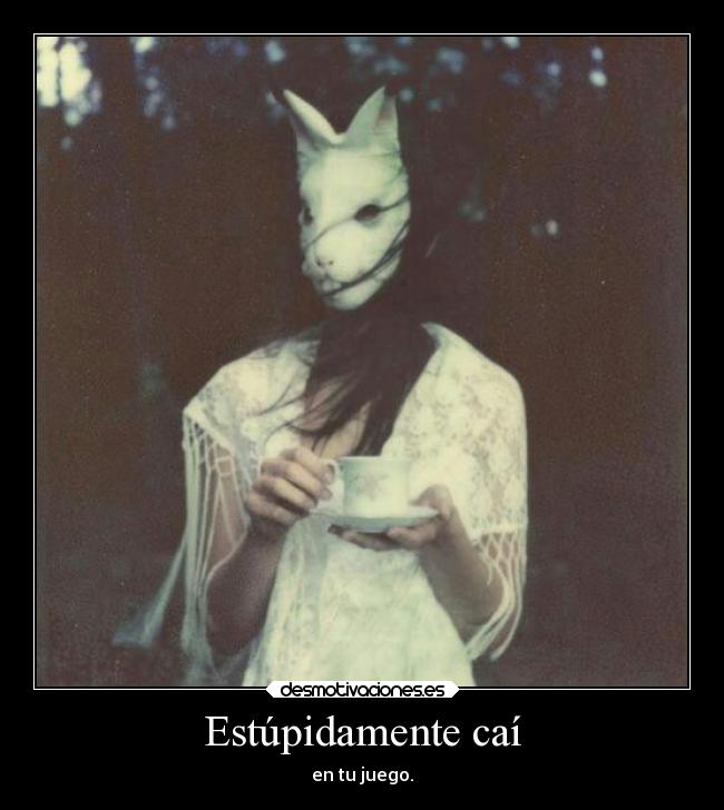 Estúpidamente caí -