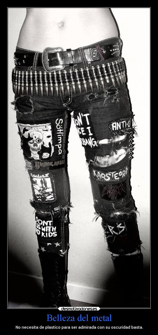 Belleza del metal - No necesita de plastico para ser admirada con su oscuridad basta.