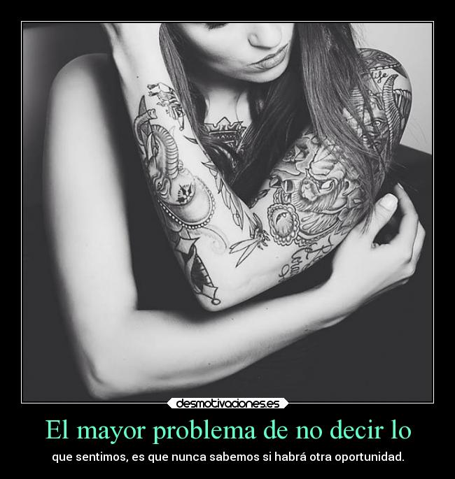 El mayor problema de no decir lo -