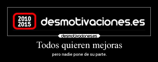 Todos quieren mejoras -