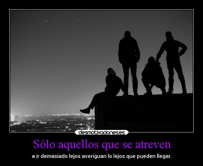 Sólo aquellos que se atreven - 
