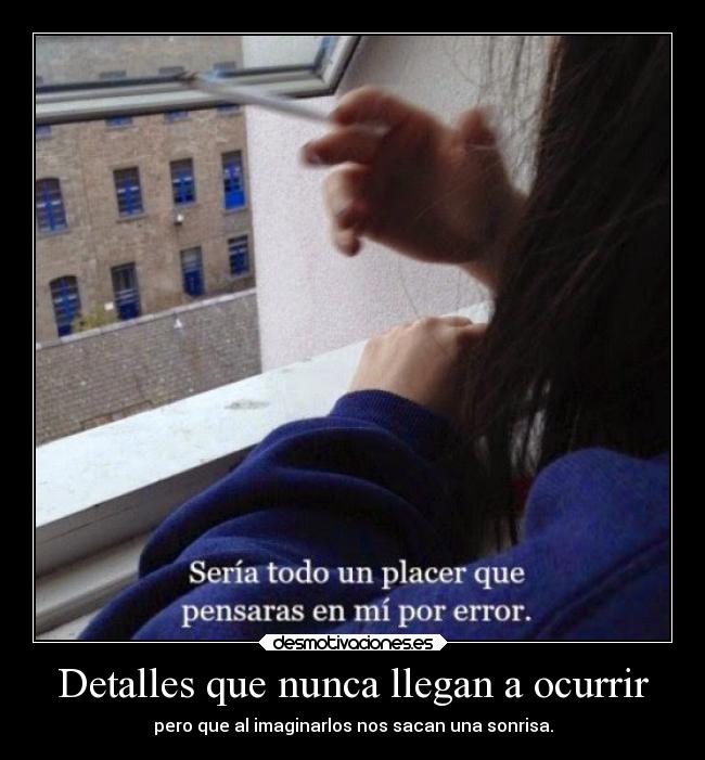 Detalles que nunca llegan a ocurrir -