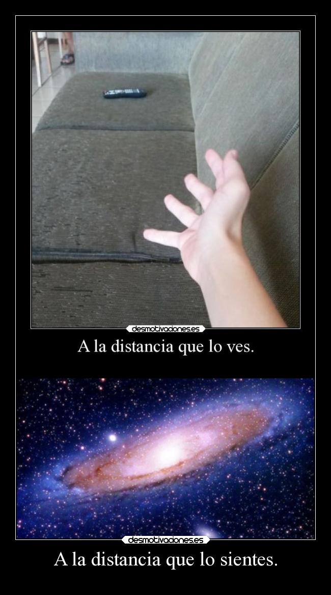 A la distancia que lo sientes. - 