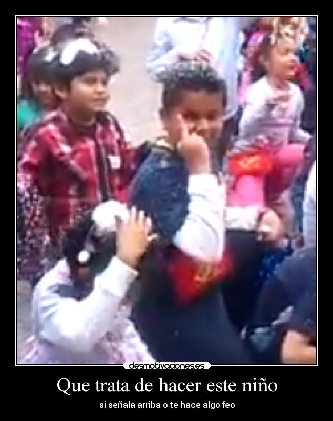 Que trata de hacer este niño -