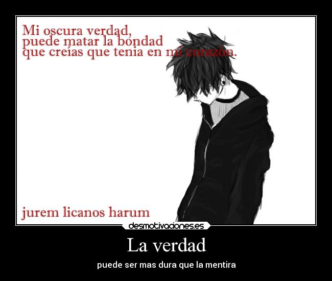 La verdad - puede ser mas dura que la mentira