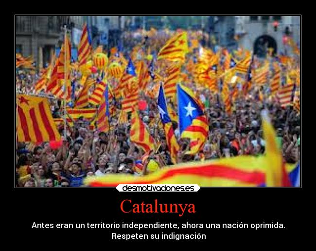 carteles espana libertad catalanes catalunya nacion independencia libre desmotivaciones