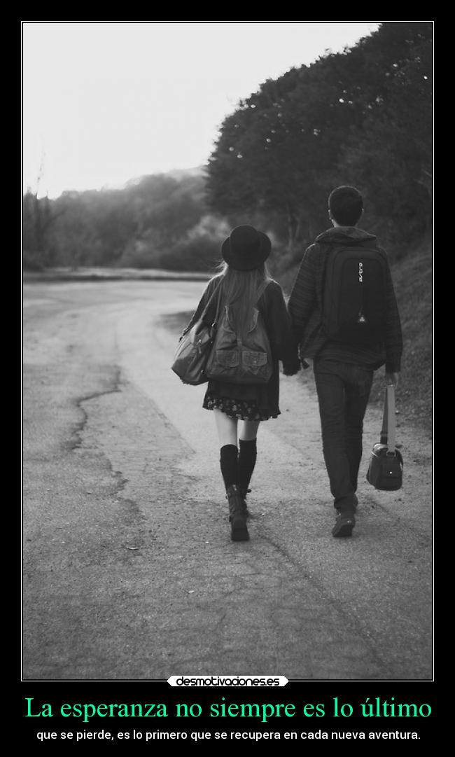 La esperanza no siempre es lo último -