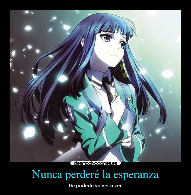 carteles esperanza sentimientos amor anime mahoukakoukounorettousei danieldats desmotivaciones