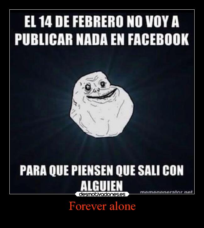 Forever alone -