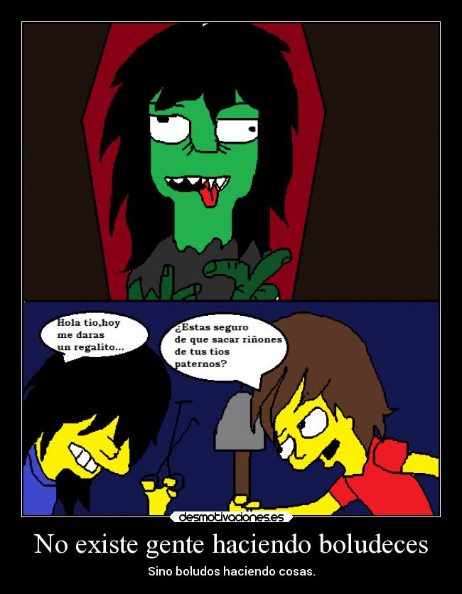No existe gente haciendo boludeces -