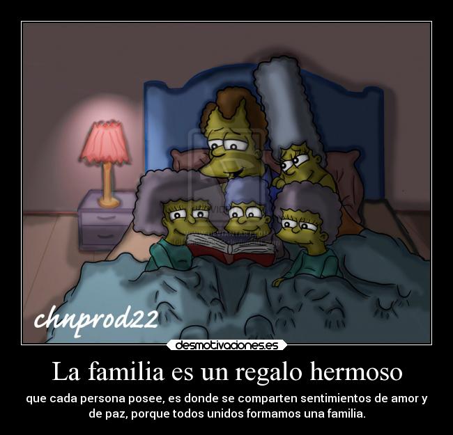 La familia es un regalo hermoso - que cada persona posee, es donde se comparten sentimientos de amor y
de paz, porque todos unidos formamos una familia.