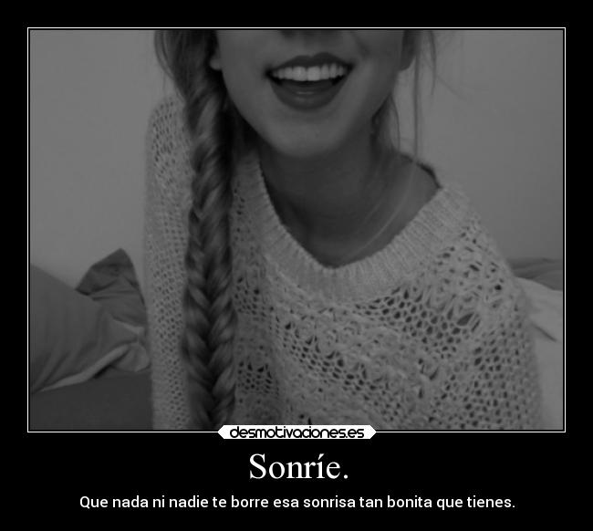 Sonríe. -
